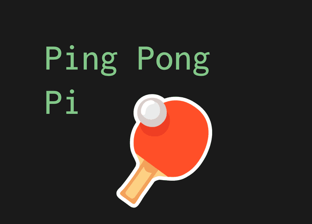 Ping Pong Pi